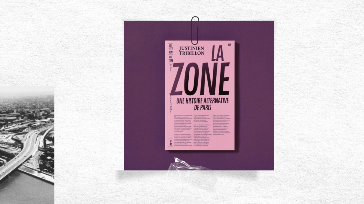La Zone : une histoire alternative de Paris / Justinien&nbsp;Tribillon